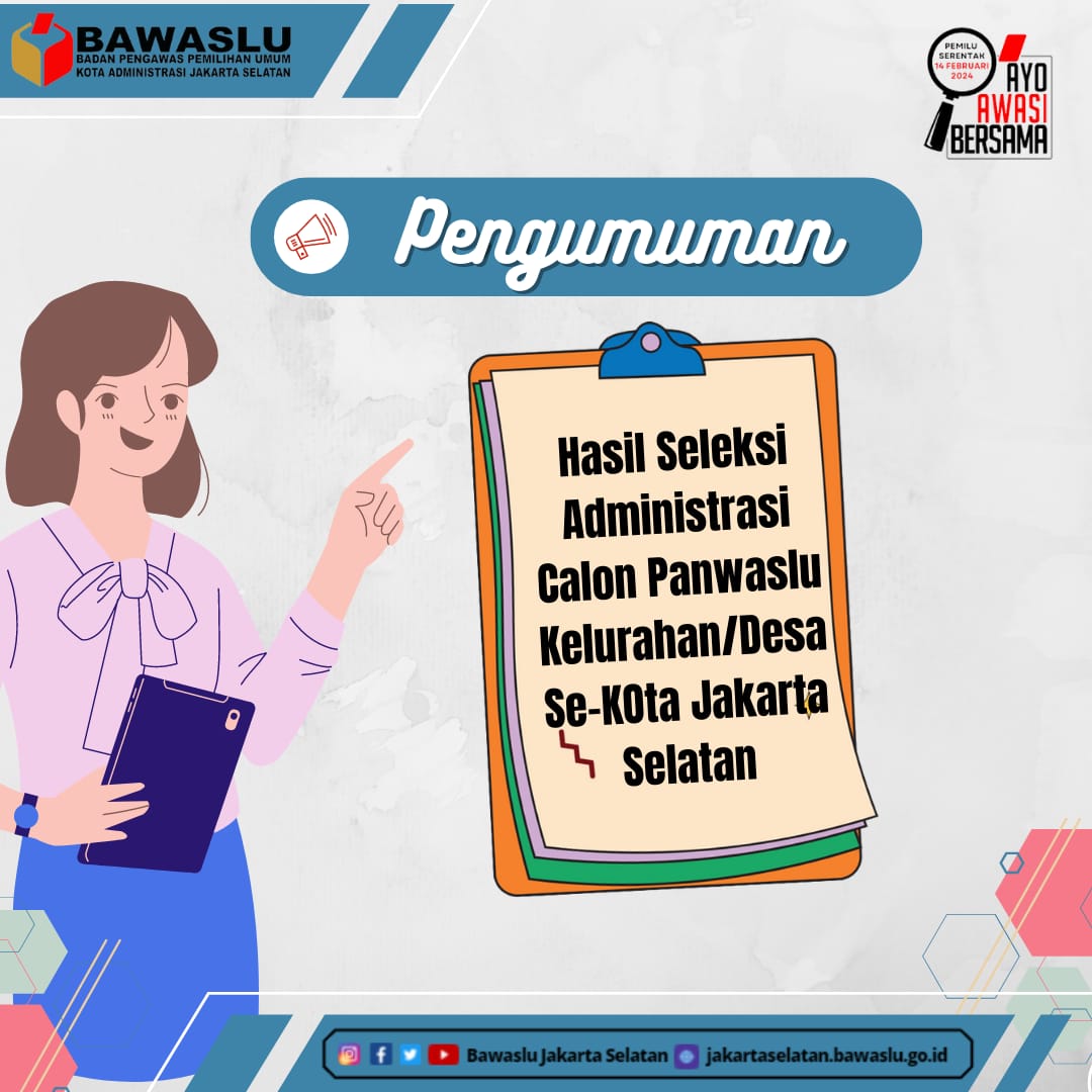 Pengumuman Hasil Seleksi Administrasi Calon Panwaslu Kelurahan/Desa Se-Jakarta Selatan Dalam Pemilu Serentak Tahun 2024